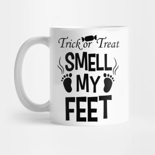 Trick or treat Smell My Feet Mug